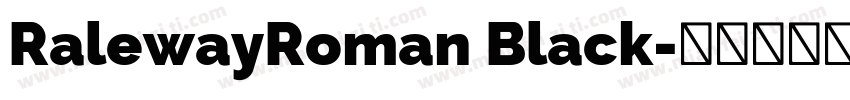 RalewayRoman Black字体转换